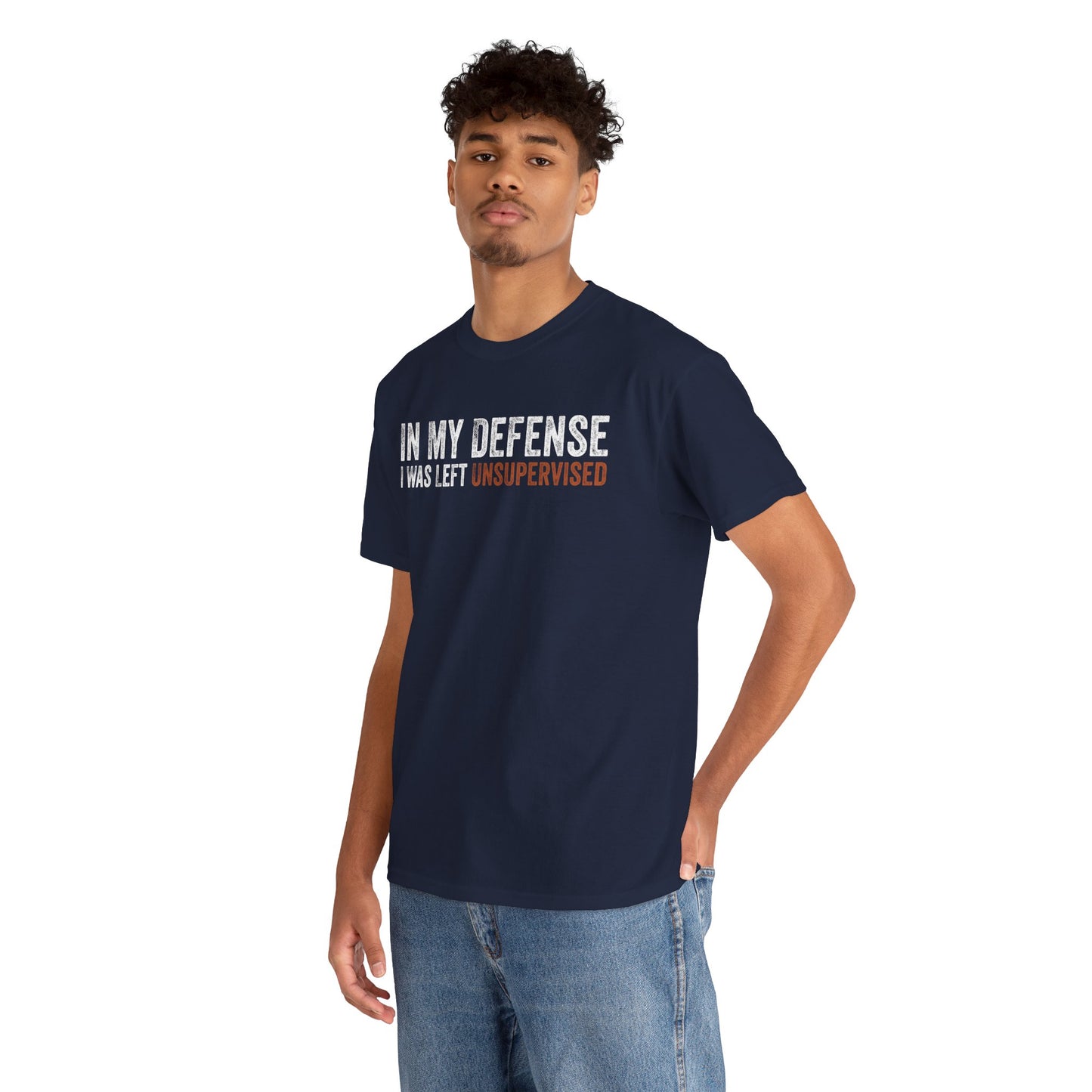 In My Defense I Was Left Unsupervised Funny Sarcastic Unisex T-shirt | TEEZOCA 