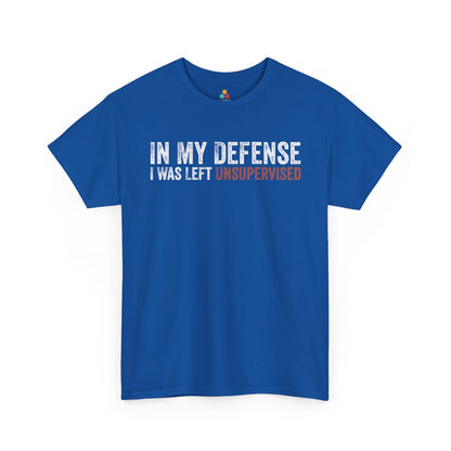 In My Defense I Was Left Unsupervised Funny Sarcastic Unisex T-shirt | TEEZOCA 