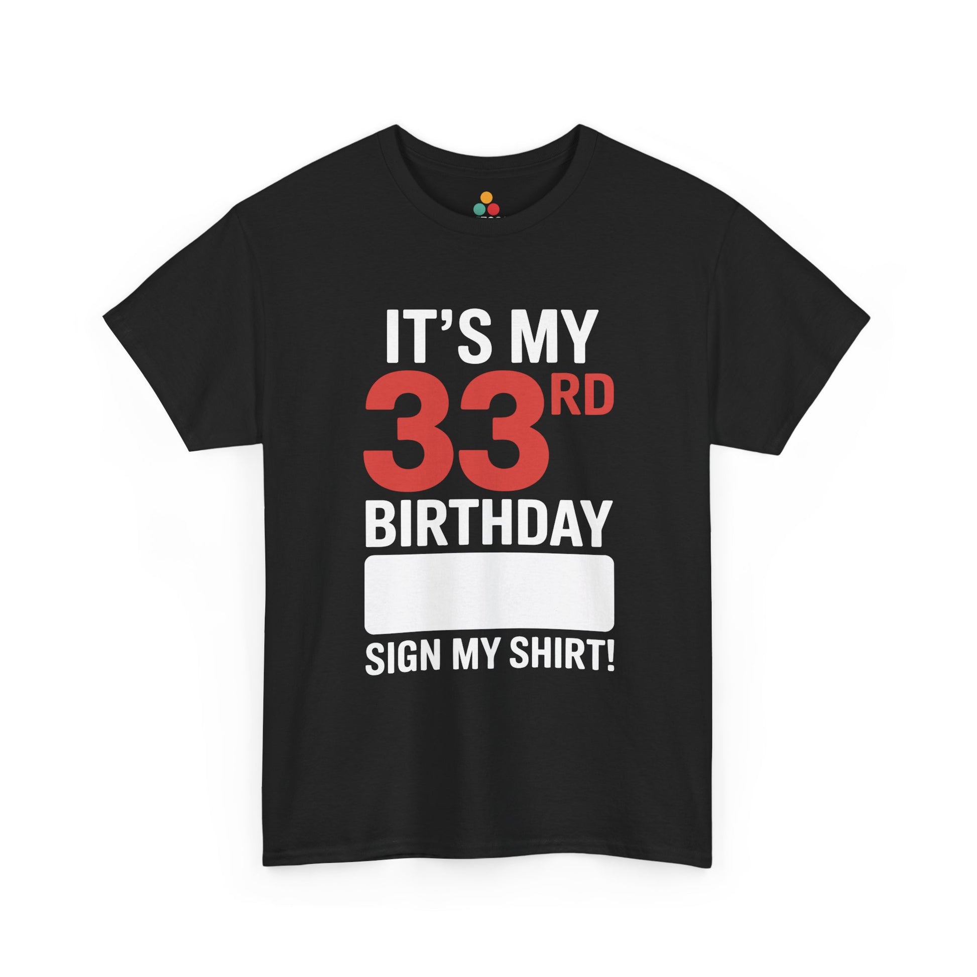 33rd Birthday Shirt Funny “Sign My Shirt” Party Unisex T-Shirt | TEEZOCA 