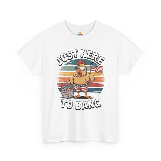 Just Here to Bang Shirt — Funny 4th of July Chicken Graphic T-shirt | TEEZOCA 
