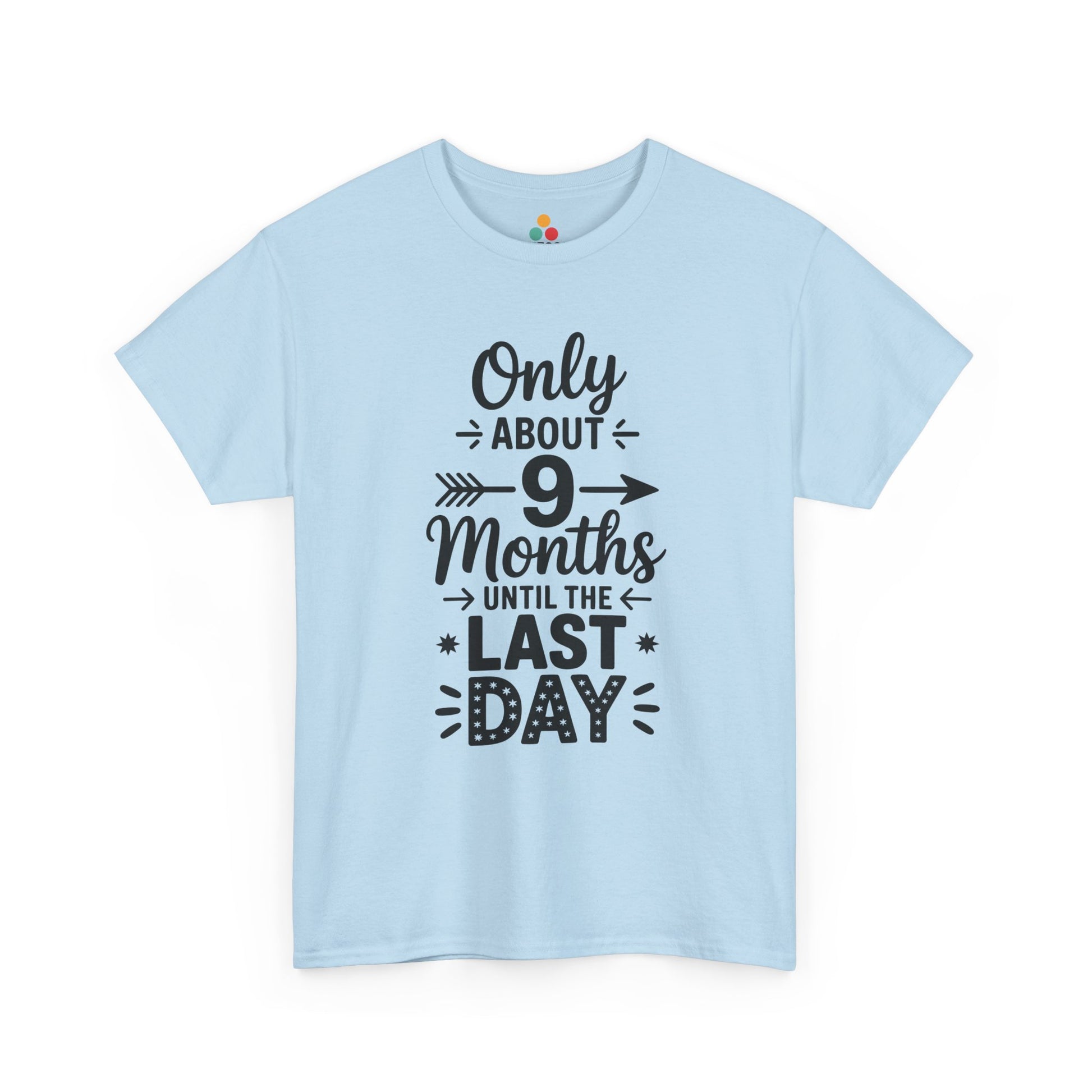 Light Blue Only 9 Months Until Last Day Funny T-Shirt – TEEZOCA Teacher Countdown Tee