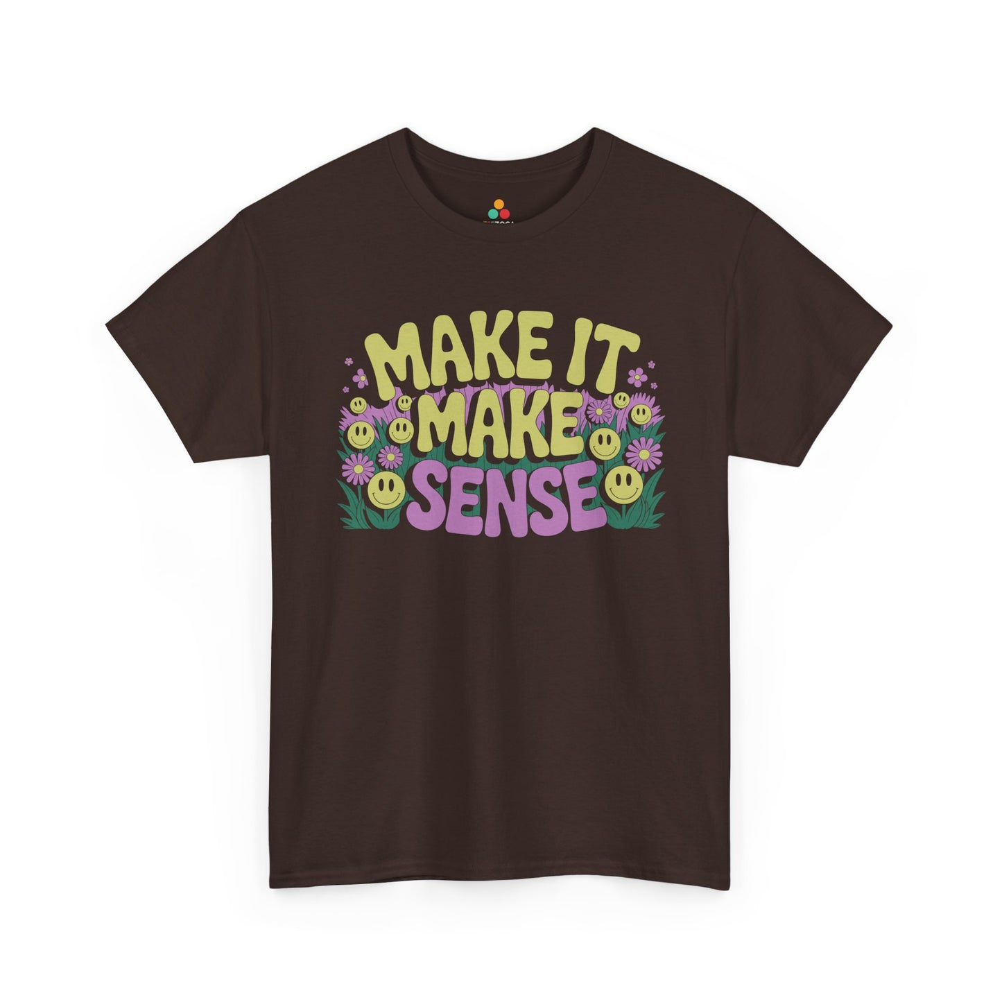 Make It Make Sense Smiley Flower Graphic Unisex T-shirt | TEEZOCA 
