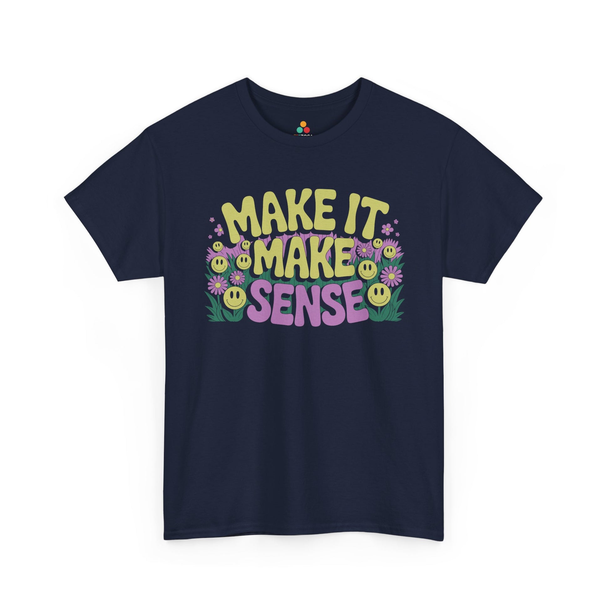 Make It Make Sense Smiley Flower Graphic Unisex T-shirt | TEEZOCA 