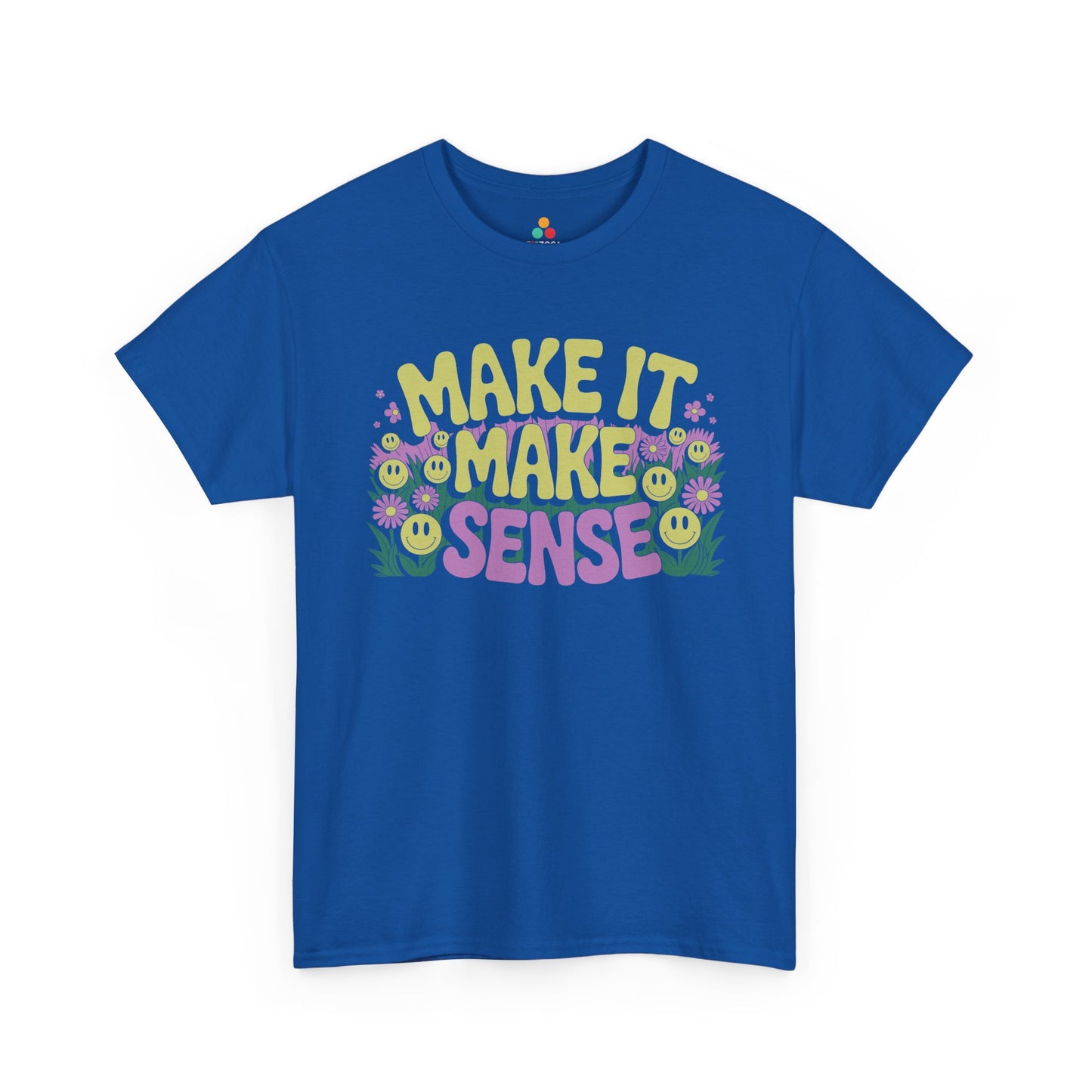 Make It Make Sense Smiley Flower Graphic Unisex T-shirt | TEEZOCA 
