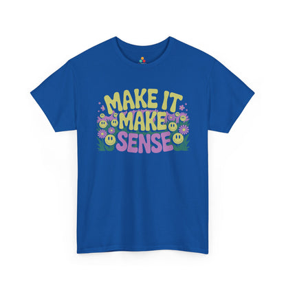 Make It Make Sense Smiley Flower Graphic Unisex T-shirt | TEEZOCA 