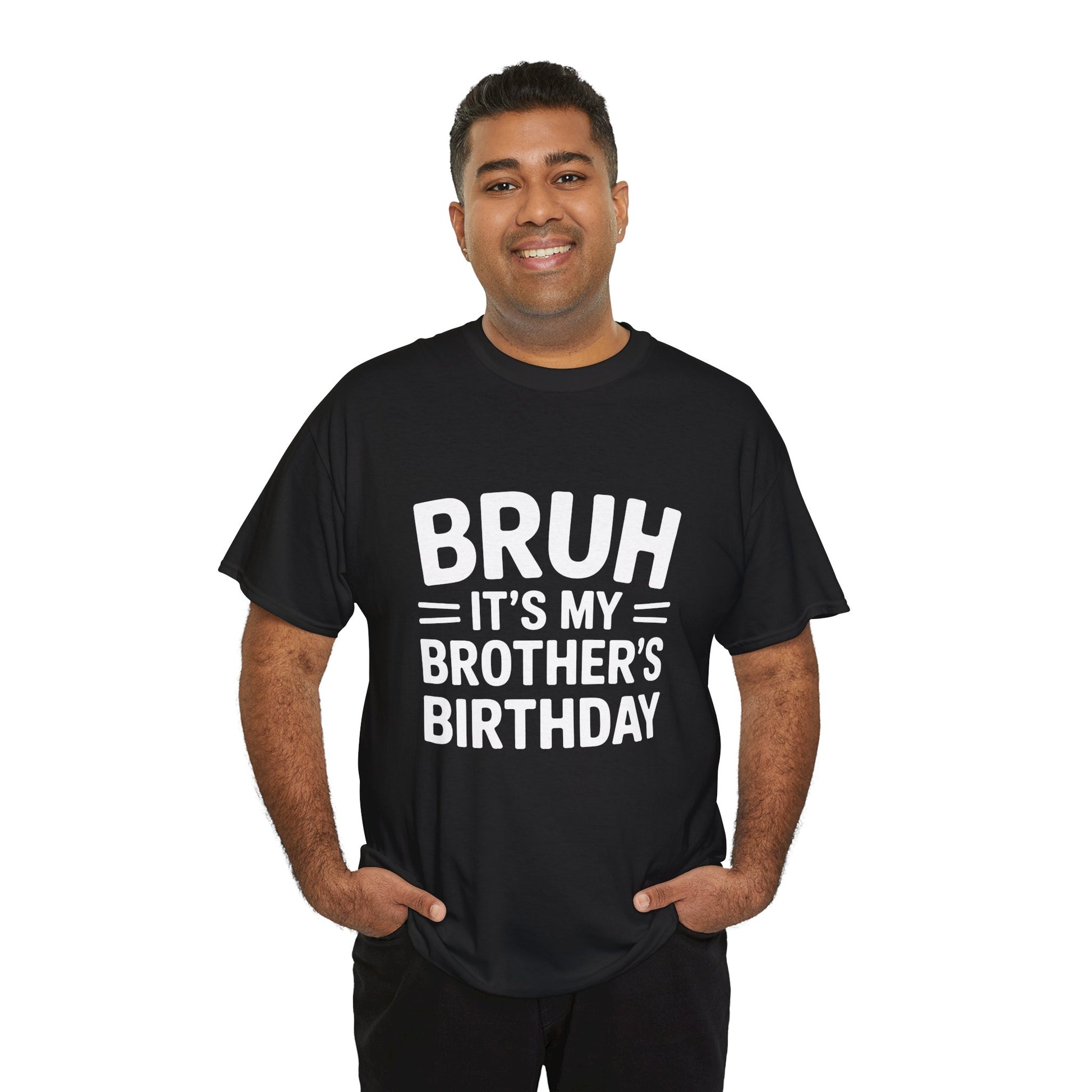 Bruh It's My Brother's Birthday T-Shirt – Funny Sibling Birthday Gift | TEEZOCA 