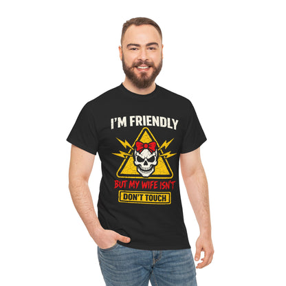 I'm Friendly But My Wife Isn't Don't Touch T-Shirt – Funny Husband Tee Gift | TEEZOCA 