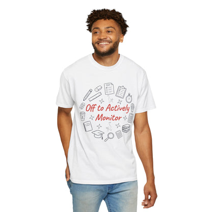 Off to Actively Monitor Funny Teacher Testing Day Comfort Colors T-Shirt – Sarcastic Test Day School Graphic Tee Gift for Educators | TEEZOCA 