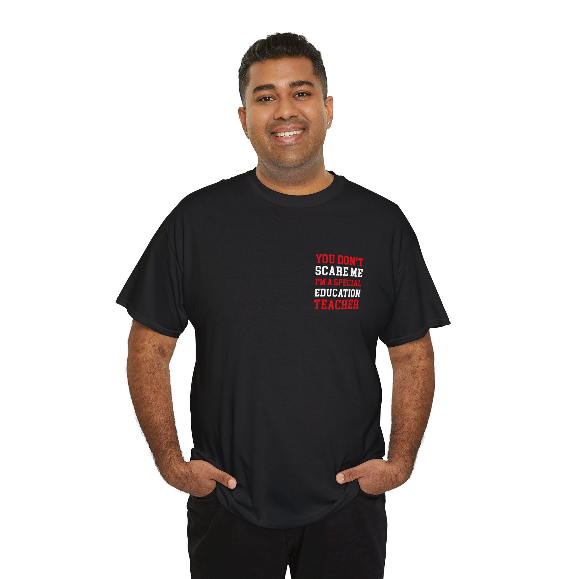 Man Wearing TEEZOCA Funny You Don’t Scare Me I’m a Special Education Teacher 2 Sides Front Back Black Front view T-Shirt Gift