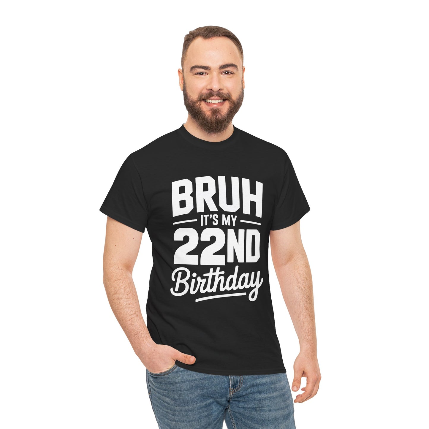 Man wearing a black t-shirt with 'BRUH IT'S MY 22ND Birthday' text on a white background