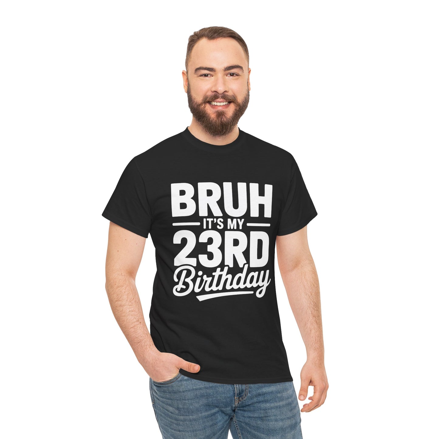 Man wearing a black t-shirt with 'BRUH IT'S MY 23RD Birthday' text on a white background