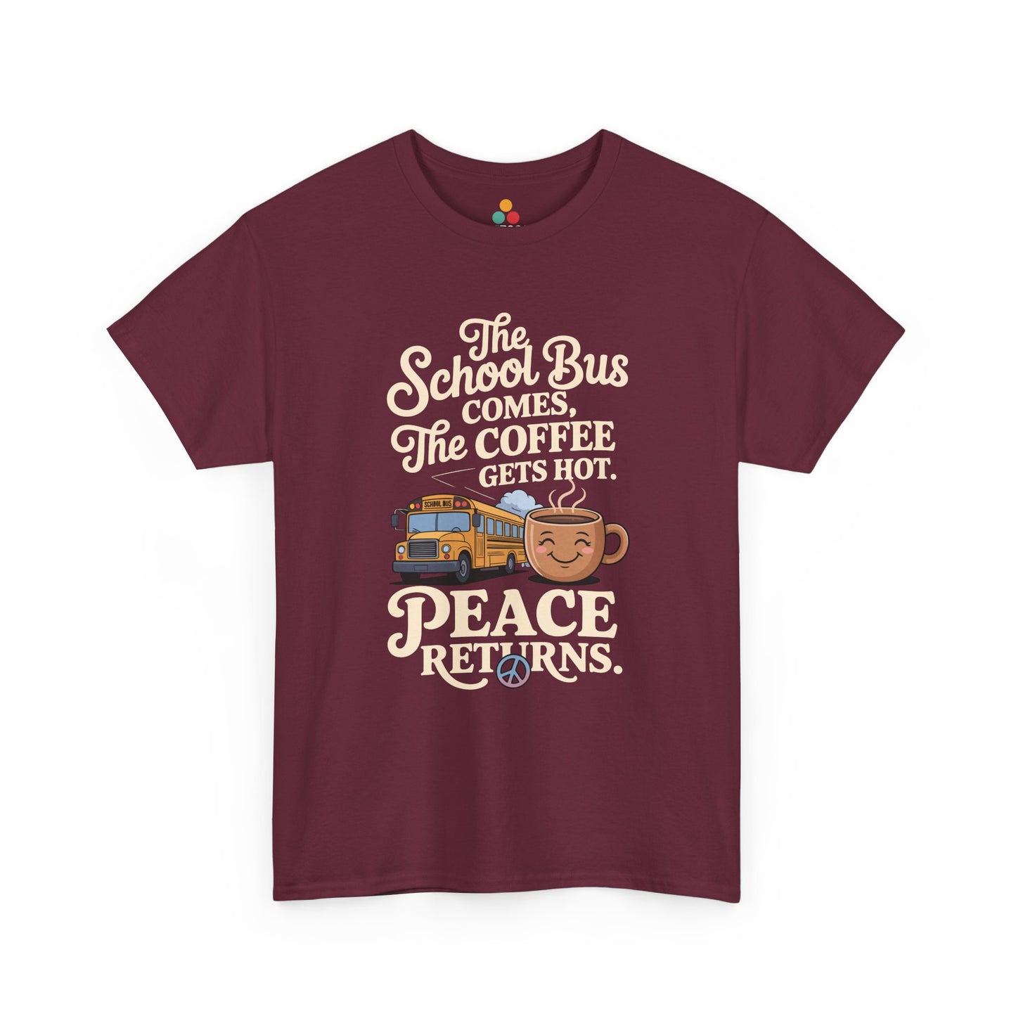 Maroon TEEZOCA School Bus Comes Coffee Hot Sarcastic Mom T-Shirt – Parent Peace Tee