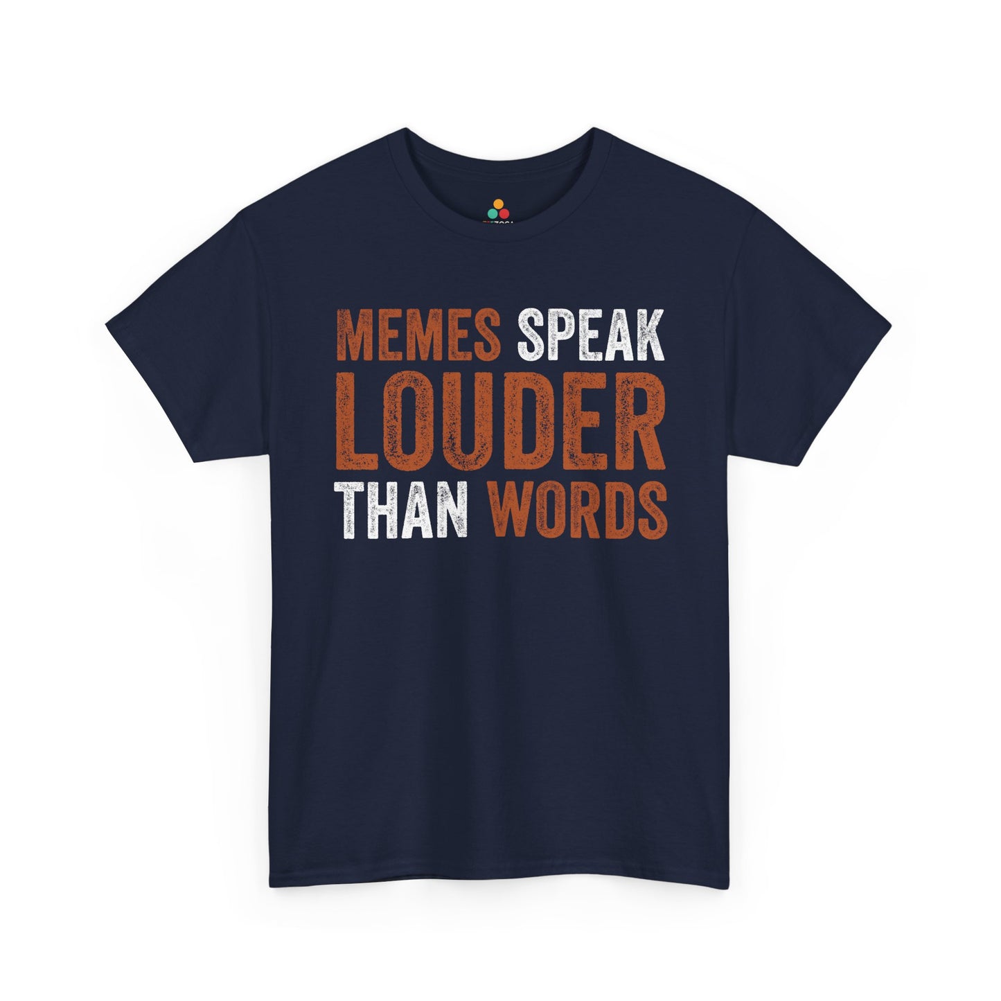 Memes Speak Louder Than Words Funny Unisex T-shirt | TEEZOCA 