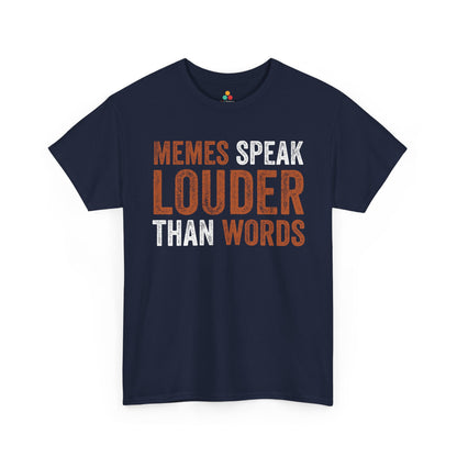 Memes Speak Louder Than Words Funny Unisex T-shirt | TEEZOCA 