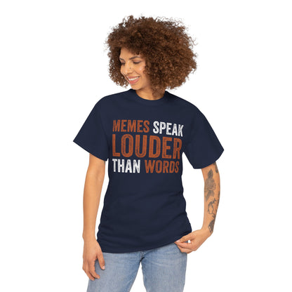 Memes Speak Louder Than Words Funny Unisex T-shirt | TEEZOCA 