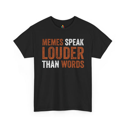 Memes Speak Louder Than Words Funny Unisex T-shirt | TEEZOCA 