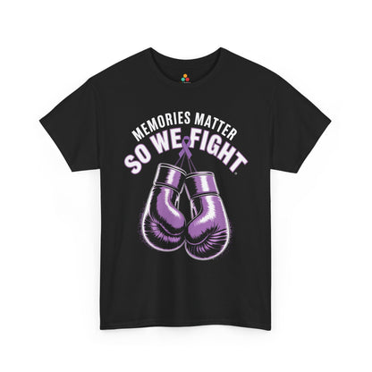 Memories Matter So We Fight Unisex T-shirt – Alzheimer Support | TEEZOCA 