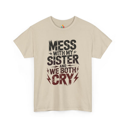 Mess With My Sister and We Both Cry Funny T-Shirt – Sarcastic Sibling Graphic Tee, Novelty Gift for Sister | TEEZOCA 