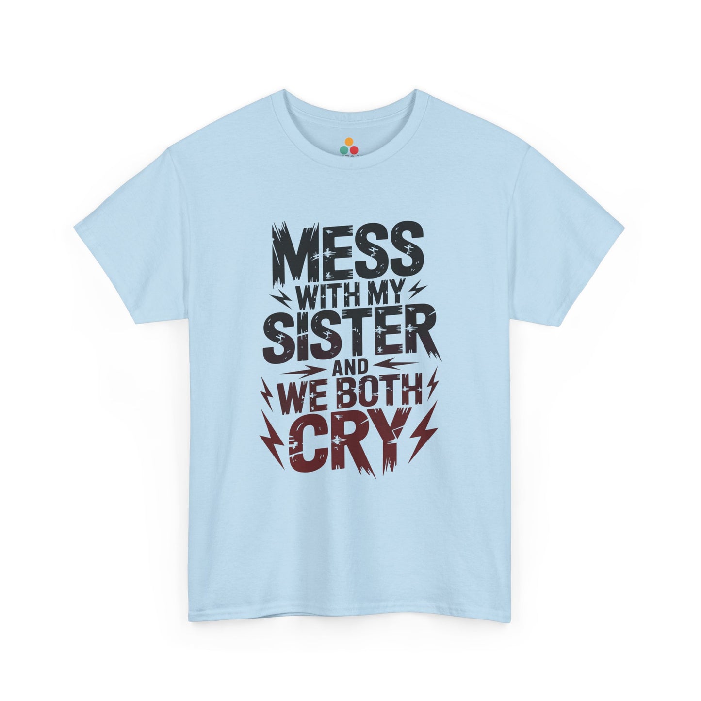 Mess With My Sister and We Both Cry Funny T-Shirt – Sarcastic Sibling Graphic Tee, Novelty Gift for Sister | TEEZOCA 