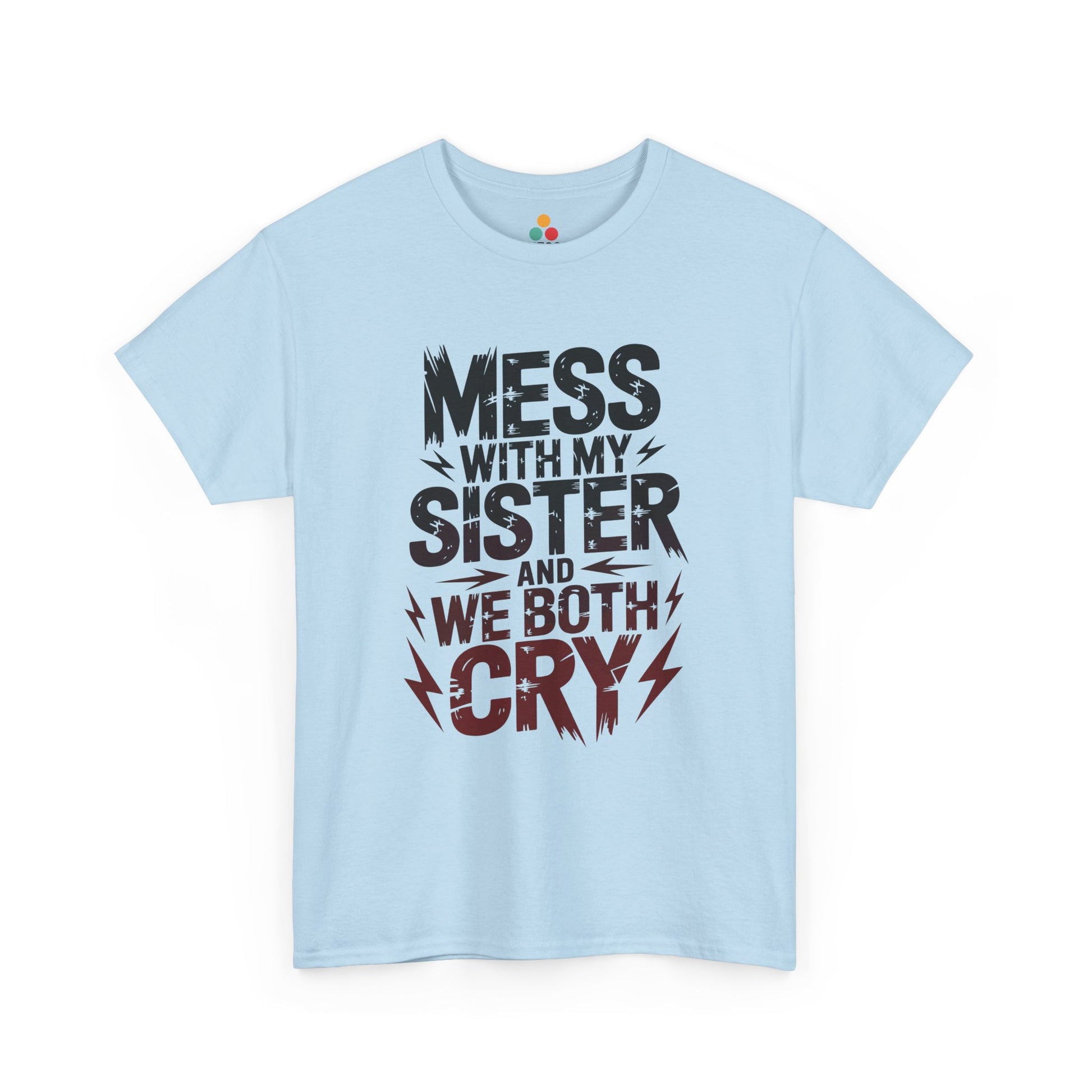 Mess With My Sister and We Both Cry Funny T-Shirt – Sarcastic Sibling Graphic Tee, Novelty Gift for Sister | TEEZOCA 