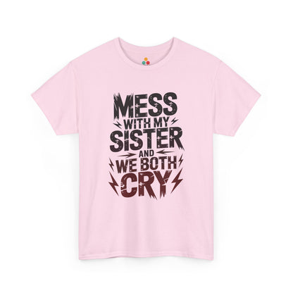 Mess With My Sister and We Both Cry Funny T-Shirt – Sarcastic Sibling Graphic Tee, Novelty Gift for Sister | TEEZOCA 