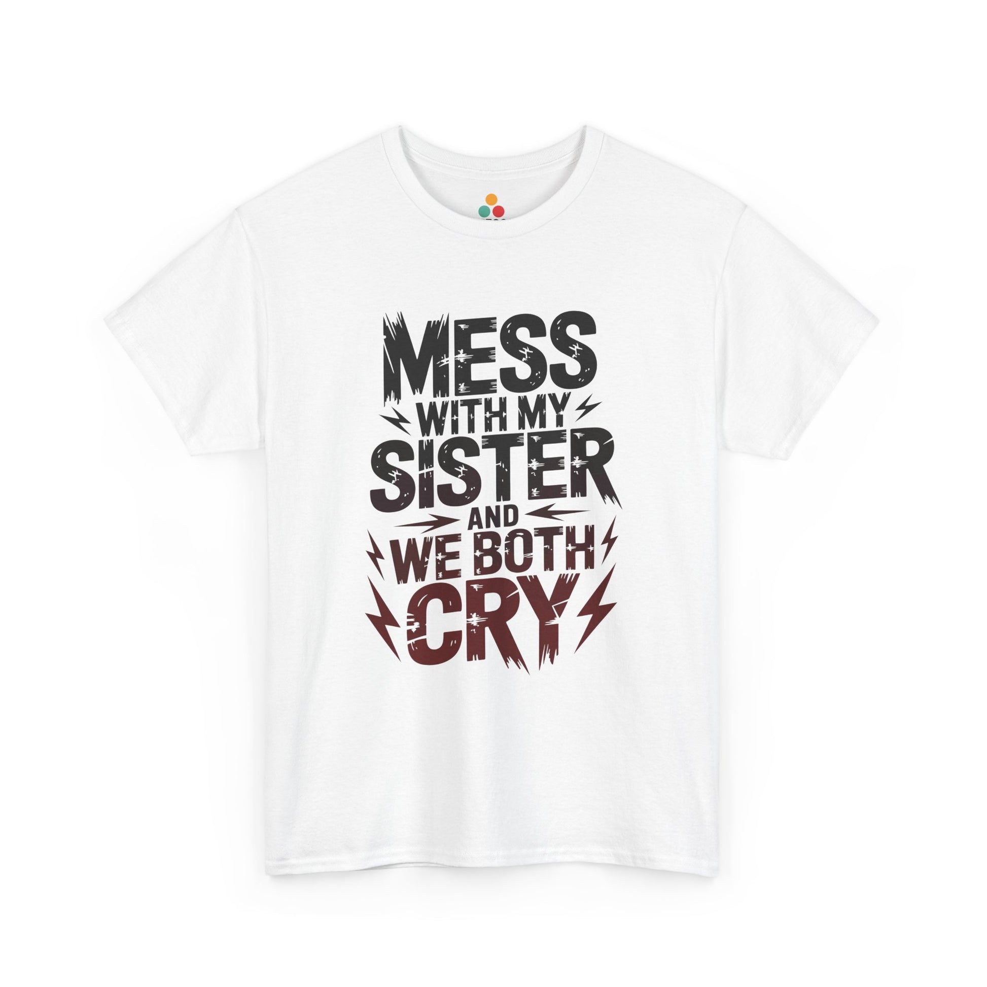 Mess With My Sister and We Both Cry Funny T-Shirt – Sarcastic Sibling Graphic Tee, Novelty Gift for Sister | TEEZOCA 