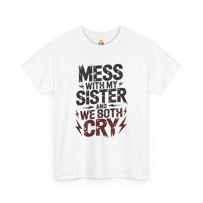 Mess With My Sister and We Both Cry Funny T-Shirt – Sarcastic Sibling Graphic Tee, Novelty Gift for Sister | TEEZOCA 
