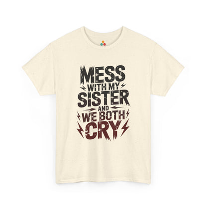 Mess With My Sister and We Both Cry Funny T-Shirt – Sarcastic Sibling Graphic Tee, Novelty Gift for Sister | TEEZOCA 