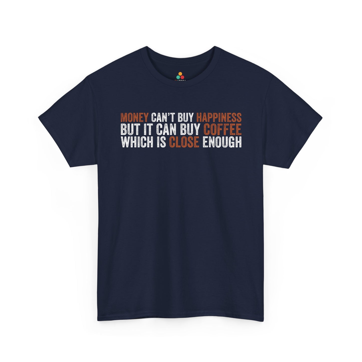 Money Can’t Buy Happiness Unisex T-shirt Funny Coffee Quote | TEEZOCA 