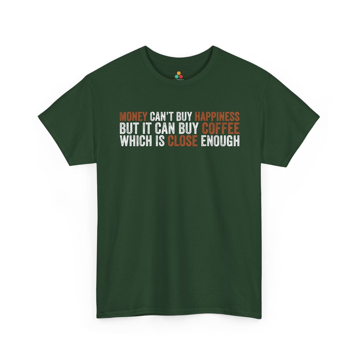 Money Can’t Buy Happiness Unisex T-shirt Funny Coffee Quote | TEEZOCA 