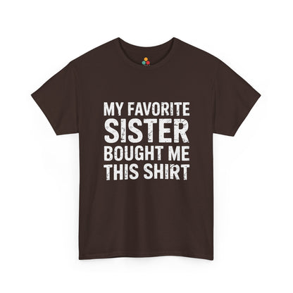 My Favorite Sister Bought Me This Shirt – Funny Sarcastic Brother T-Shirt | TEEZOCA 