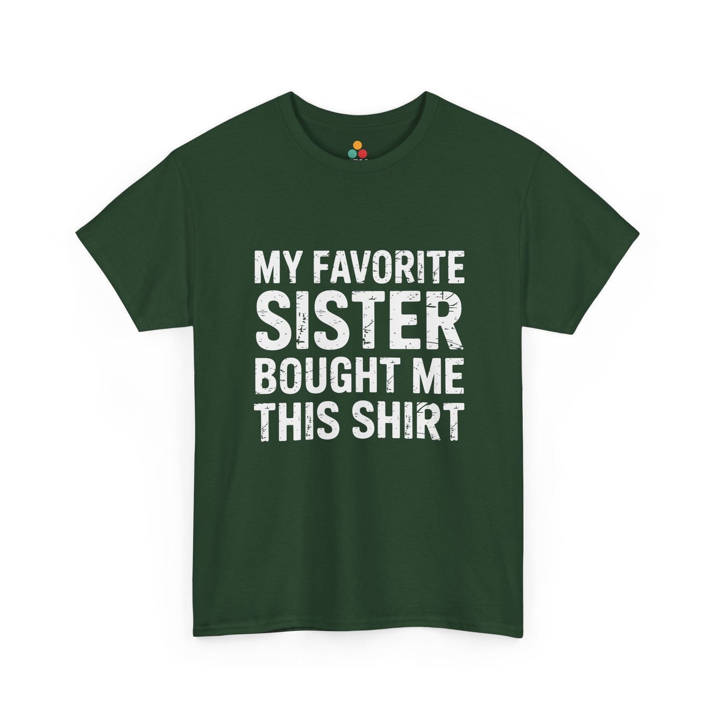 My Favorite Sister Bought Me This Shirt – Funny Sarcastic Brother T-Shirt | TEEZOCA 