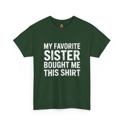 My Favorite Sister Bought Me This Shirt – Funny Sarcastic Brother T-Shirt | TEEZOCA 