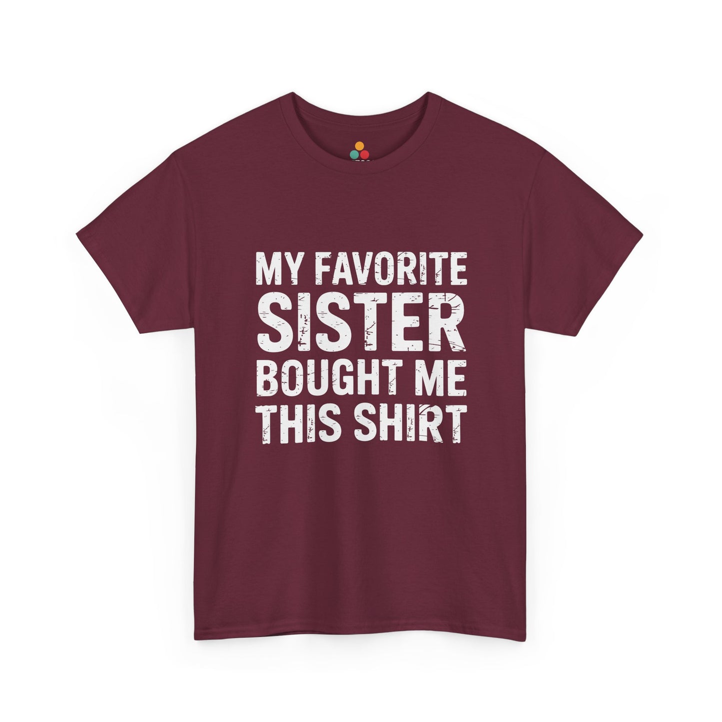 My Favorite Sister Bought Me This Shirt – Funny Sarcastic Brother T-Shirt | TEEZOCA 