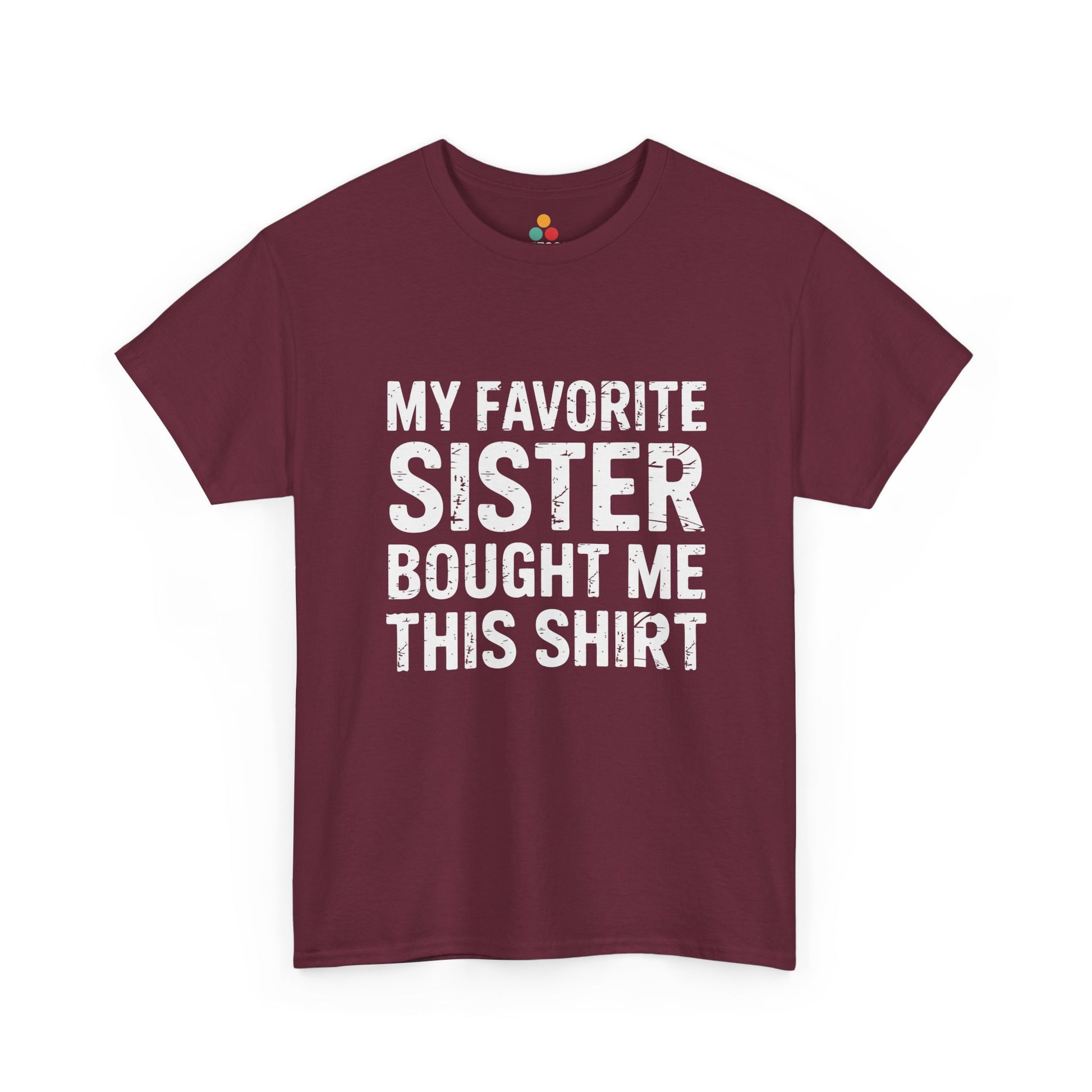 My Favorite Sister Bought Me This Shirt – Funny Sarcastic Brother T-Shirt | TEEZOCA 