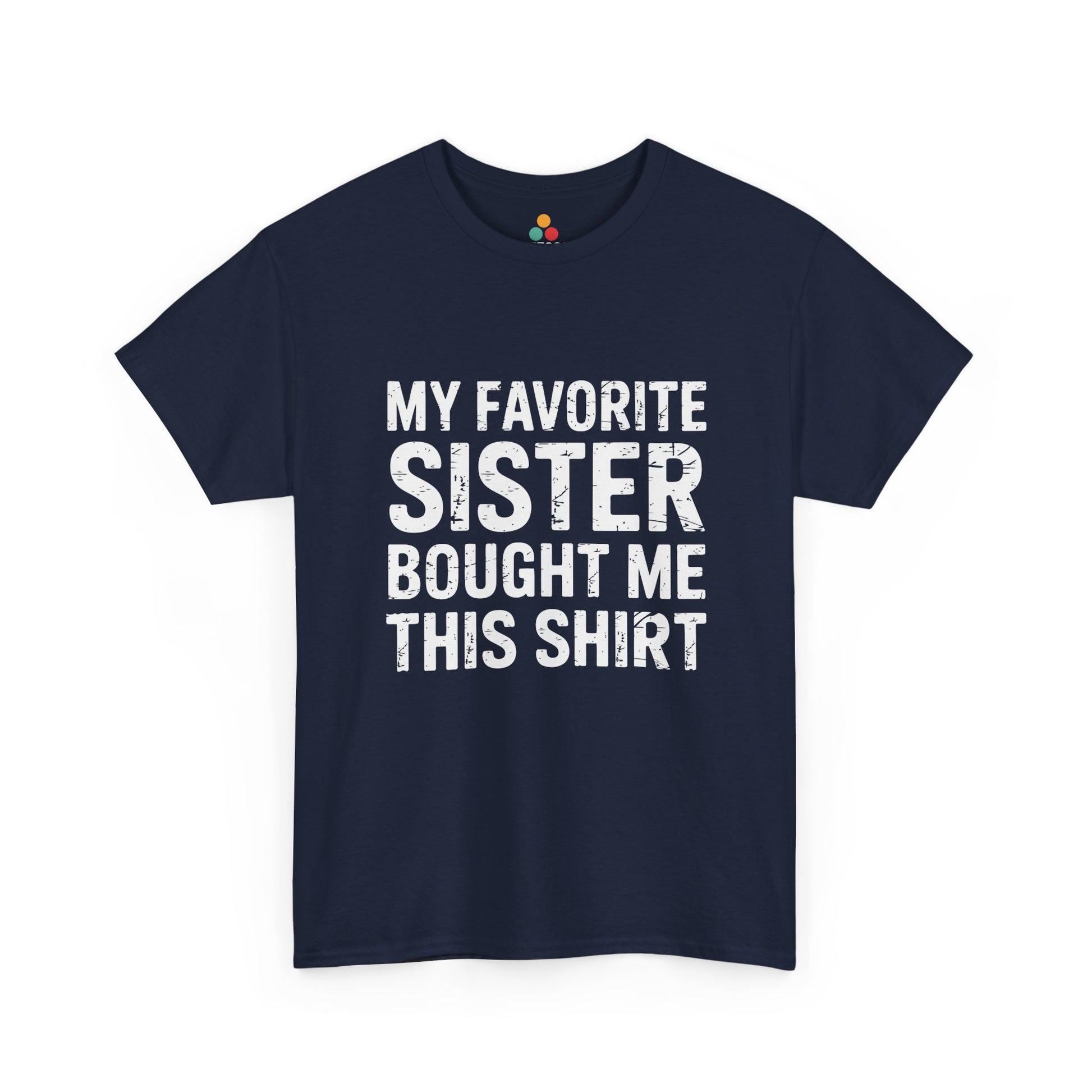 My Favorite Sister Bought Me This Shirt – Funny Sarcastic Brother T-Shirt | TEEZOCA 