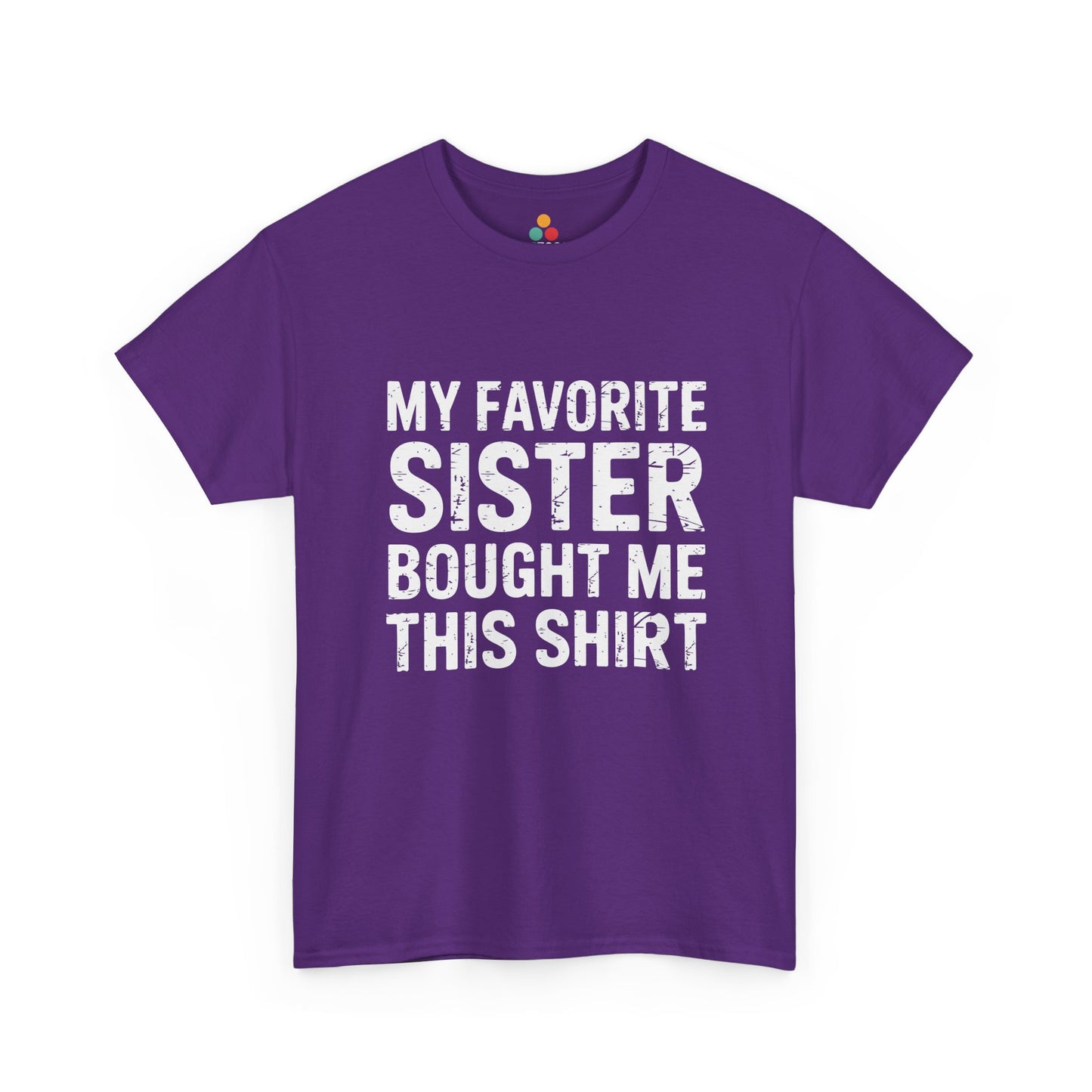 My Favorite Sister Bought Me This Shirt – Funny Sarcastic Brother T-Shirt | TEEZOCA 