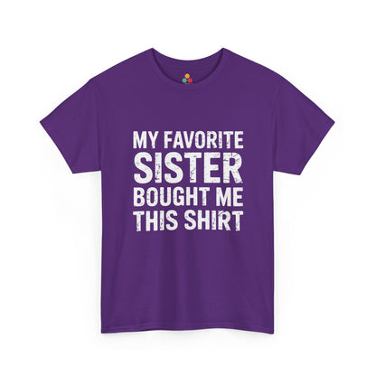 My Favorite Sister Bought Me This Shirt – Funny Sarcastic Brother T-Shirt | TEEZOCA 