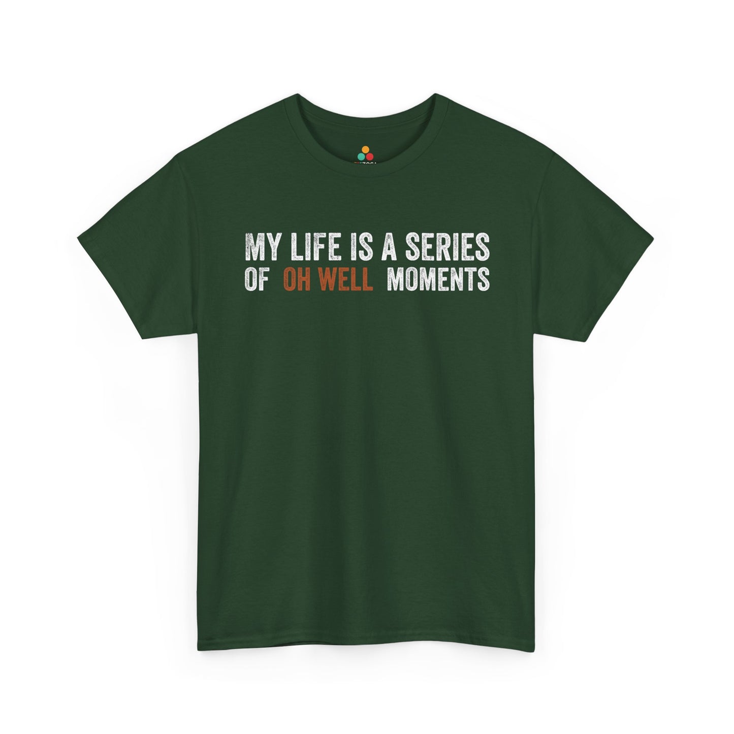 My Life Is a Series of Oh Well Moments Funny Unisex T-shirt | TEEZOCA 