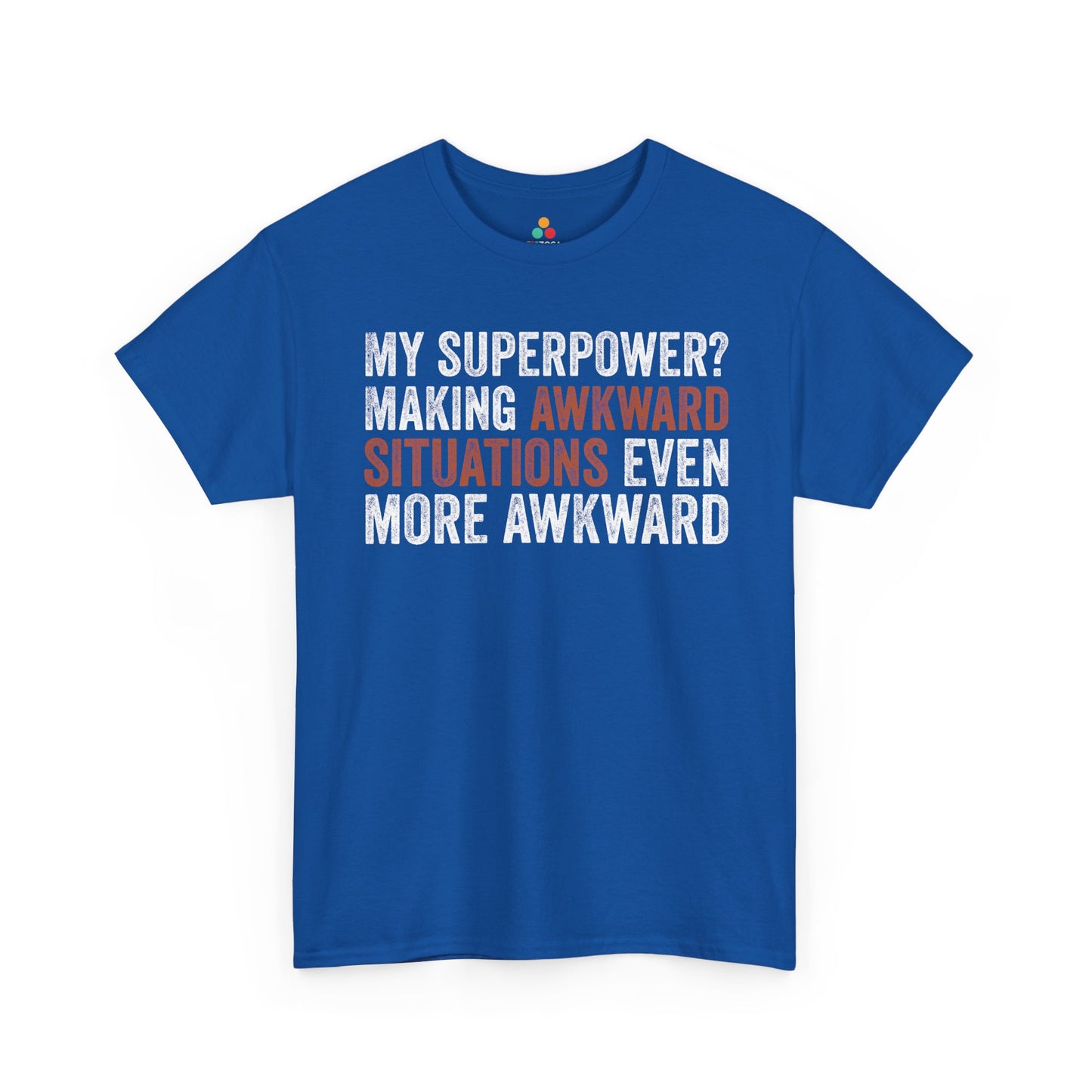 My Superpower? Making Awkward Situations Even More Awkward Unisex T-shirt | TEEZOCA 