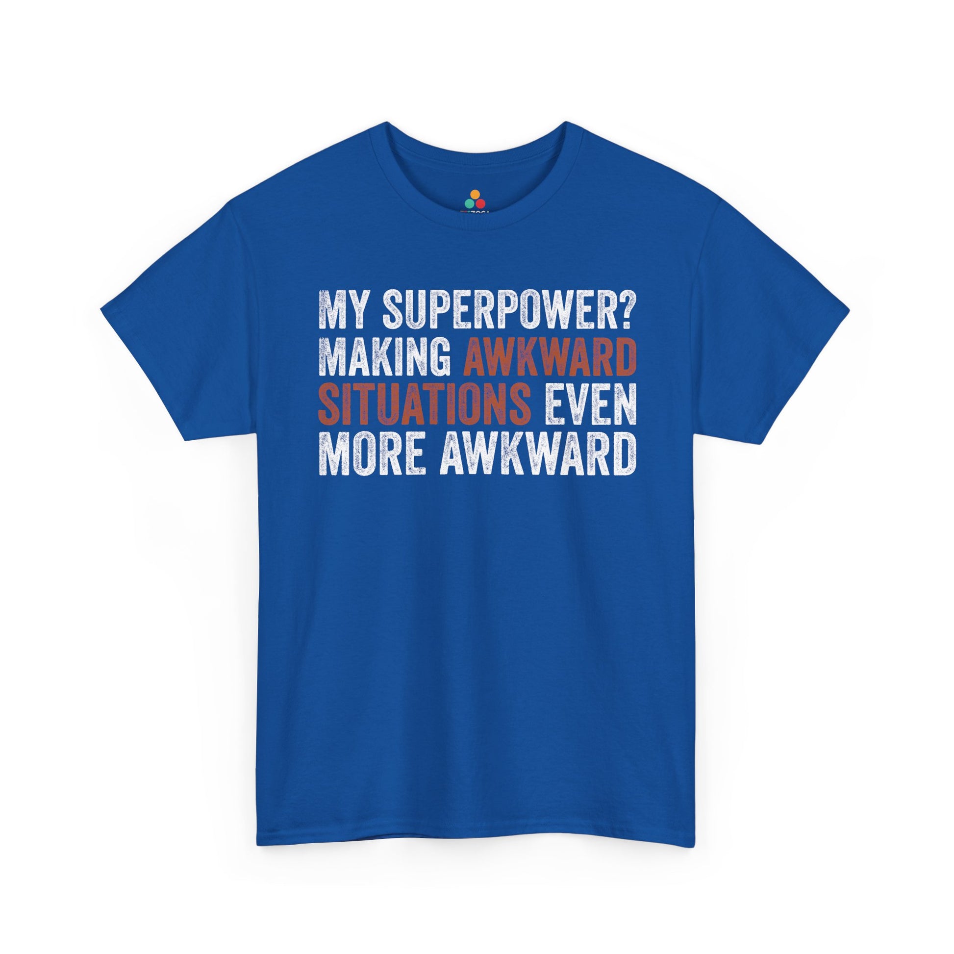 My Superpower? Making Awkward Situations Even More Awkward Unisex T-shirt | TEEZOCA 