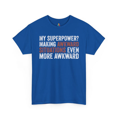 My Superpower? Making Awkward Situations Even More Awkward Unisex T-shirt | TEEZOCA 