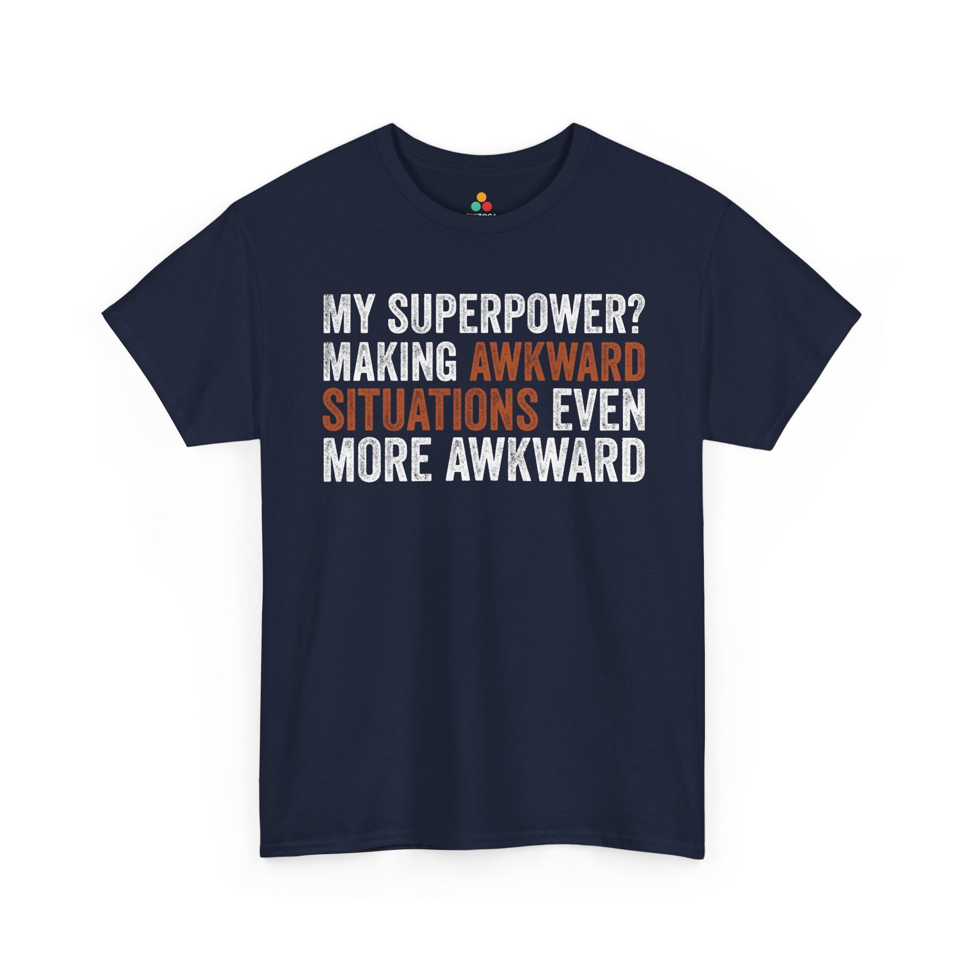 My Superpower? Making Awkward Situations Even More Awkward Unisex T-shirt | TEEZOCA 