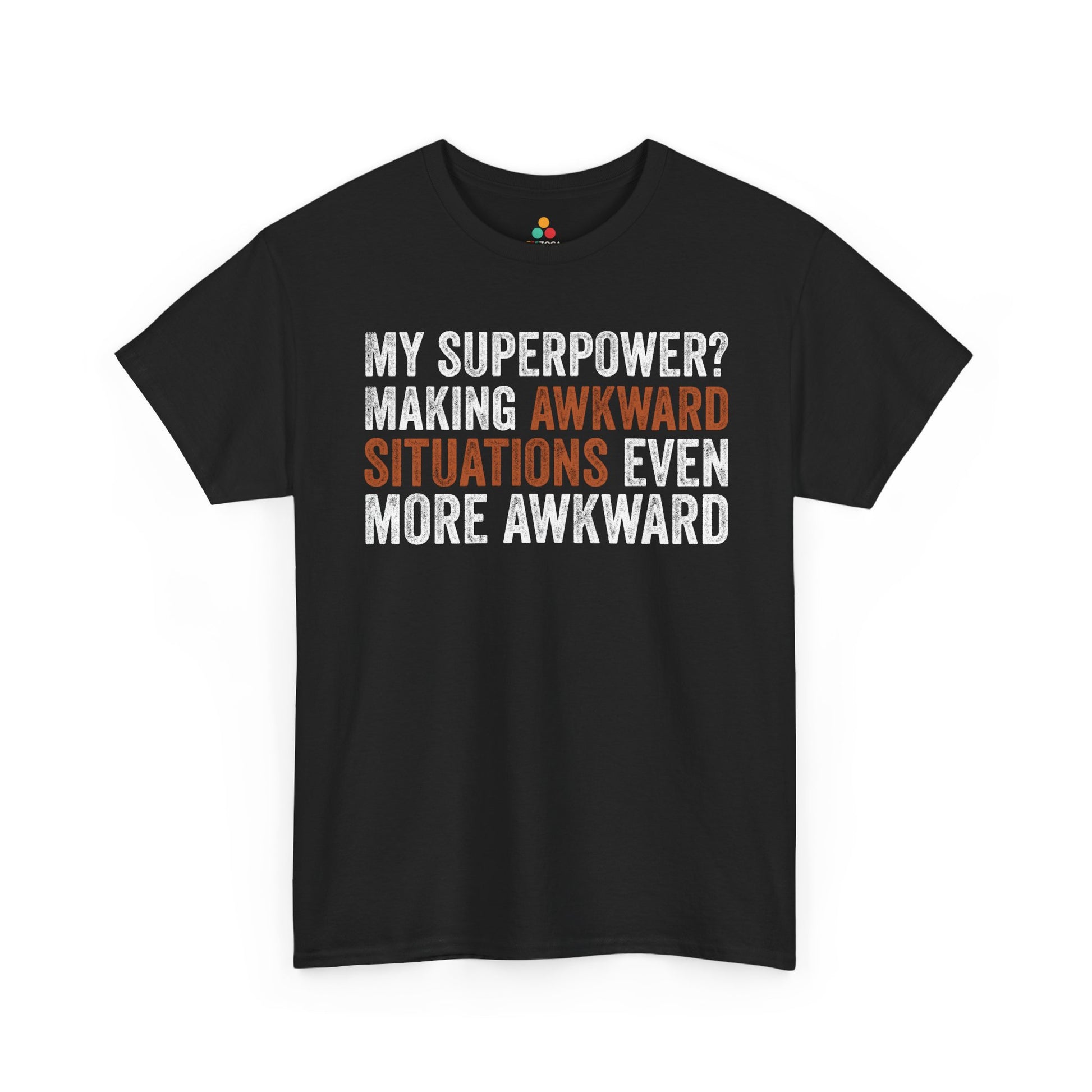 My Superpower? Making Awkward Situations Even More Awkward Unisex T-shirt | TEEZOCA 