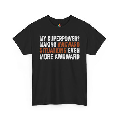My Superpower? Making Awkward Situations Even More Awkward Unisex T-shirt | TEEZOCA 