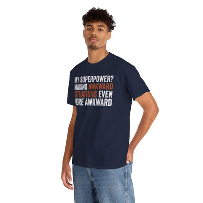 My Superpower? Making Awkward Situations Even More Awkward Unisex T-shirt | TEEZOCA 