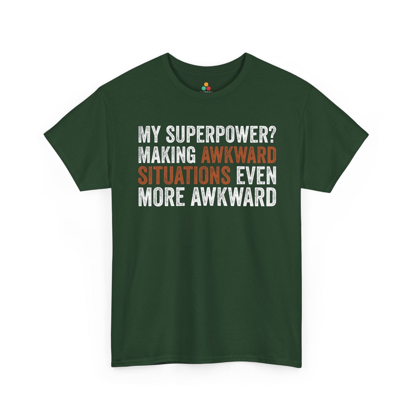 My Superpower? Making Awkward Situations Even More Awkward Unisex T-shirt | TEEZOCA 