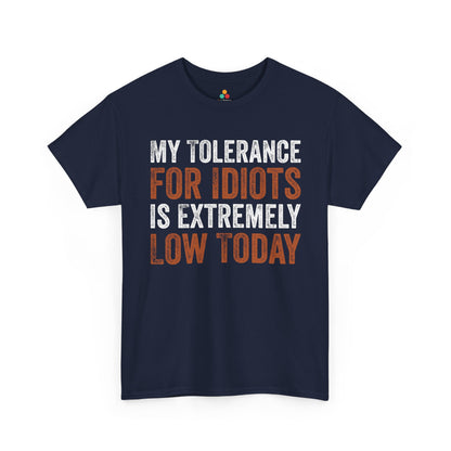 My Tolerance For Idiots Is Extremely Low Today Unisex T-shirt | TEEZOCA My Tolerance For Idiots Is Extremely Low Today Unisex T-shirt