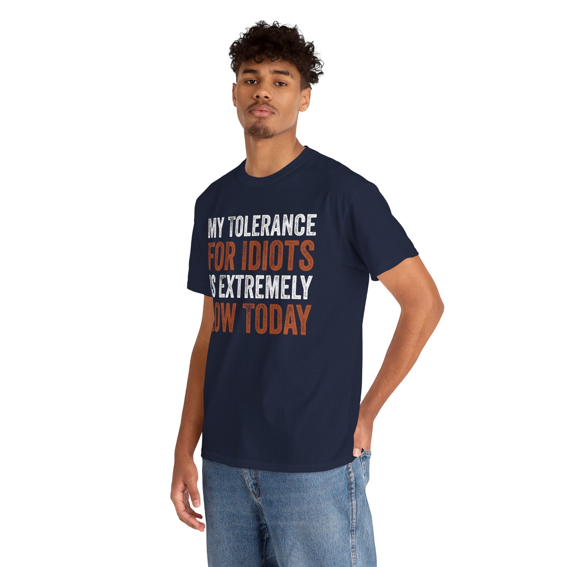 My Tolerance For Idiots Is Extremely Low Today Unisex T-shirt | TEEZOCA funny savage humor graphic tee