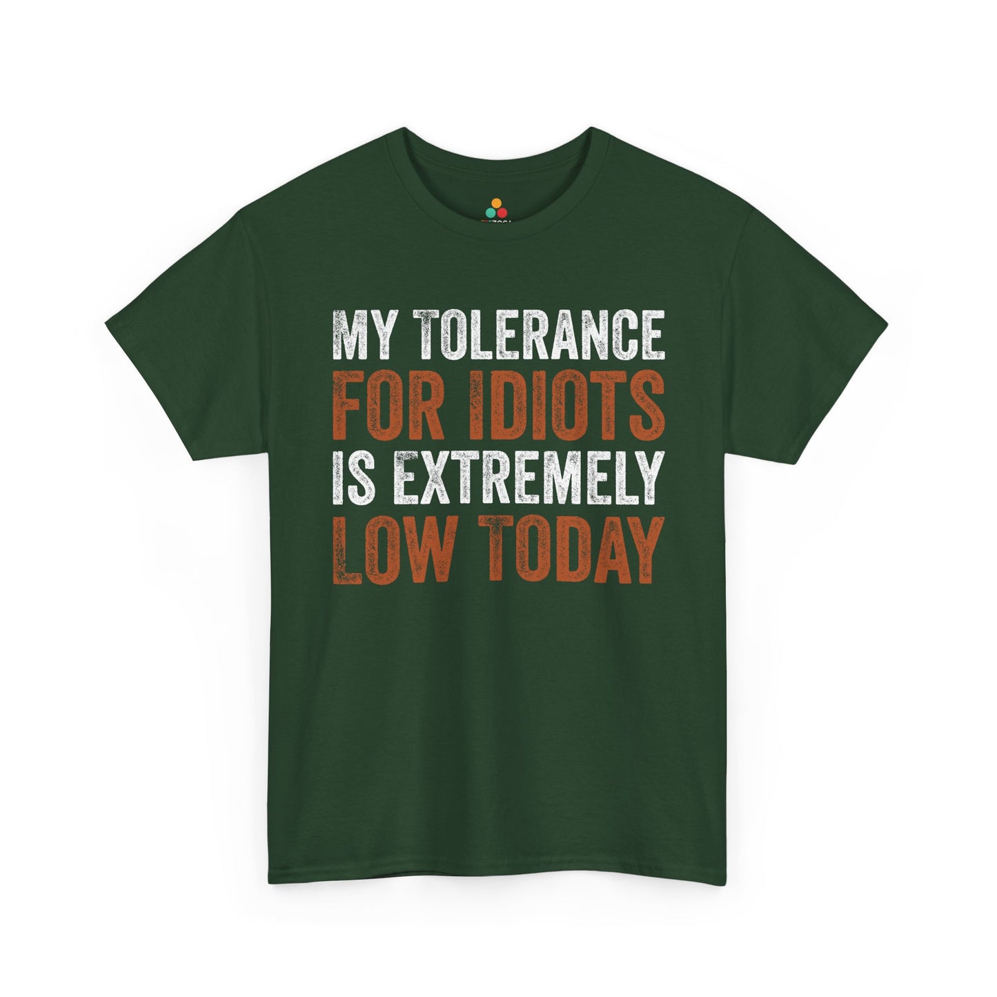 My Tolerance For Idiots Is Extremely Low Today Unisex T-shirt | TEEZOCA relatable mood humor tee